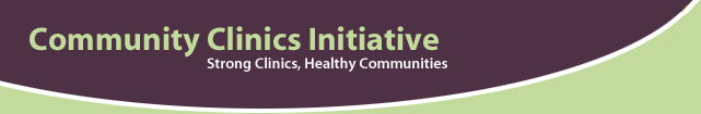 Community Clinics Initiative: Strong Clinics, Healthy Communities